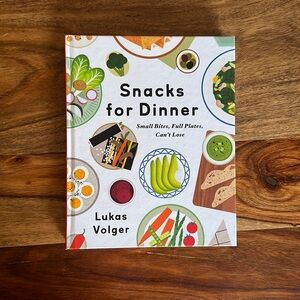 Snacks for Dinner by Lukas Volger